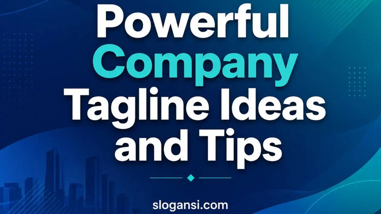 Powerful Company Tagline Ideas and Tips - slogansi.com